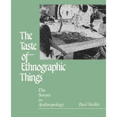 The Taste of Ethnographic Things: The Senses in Anthropology