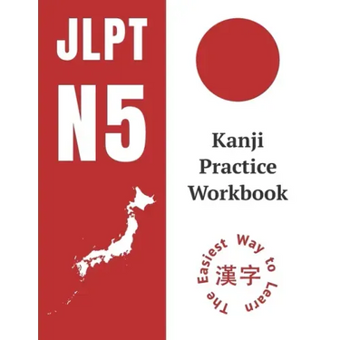 Kanji Practice Workbook: JLPT N5 Kanji Study Notebook: The Easy Way To Learn Kanji