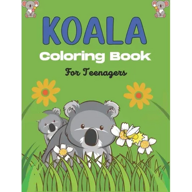 KOALA Coloring Book For Teenagers: Stress Relieving Animals Designs, Best Gift for Teens girls and boys