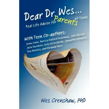 Dear Dr. Wes: Real Life Advice for Parents of Teens
