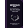 A Guide to the Third and Fourth Egyptian Rooms: Predynastic Antiquities, Mummied Birds and Animals, Portrait Statues, Figures of Gods, Tools, Implemen