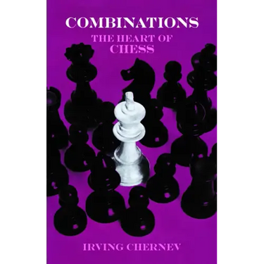 Combinations: The Heart of Chess