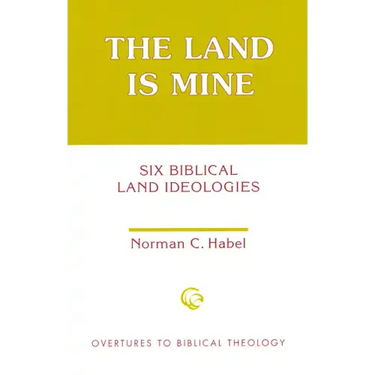 The Land Is Mine: Six Biblical Land Ideologies