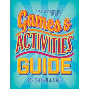 A PAR Educational LLC Presents Games and Activities Guide for Children and Youth