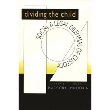 Dividing the Child: Social and Legal Dilemmas of Custody