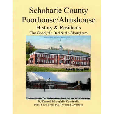 Schoharie County Poorhouse/Almshouse: History & Residents - The Good, the Bad & the Sloughters