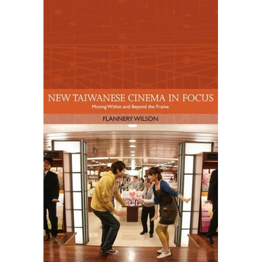 New Taiwanese Cinema in Focus: Moving Within and Beyond the Frame
