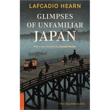 Glimpses of Unfamiliar Japan: Two Volumes in One