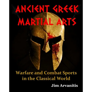 Ancient Greek Martial Arts: Warfare and Combat Sports in the Classical World