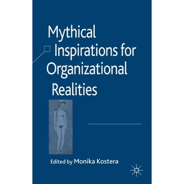 Mythical Inspirations for Organizational Realities