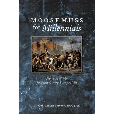 M.O.O.S.E.M.U.S.S For Millennials: Principles of War for Peace-Loving Young Adults