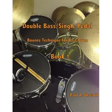 Double Bass/Single Pedal: Bounce Technique for Bass Drum Book 1