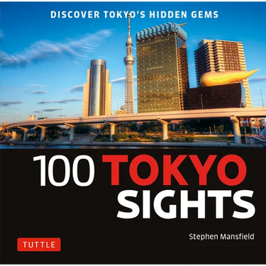 100 Tokyo Sights: Discover Tokyo's Hidden Gems
