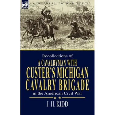 Recollections of a Cavalryman: With Custer's Michigan Cavalry Brigade in the American Civil War