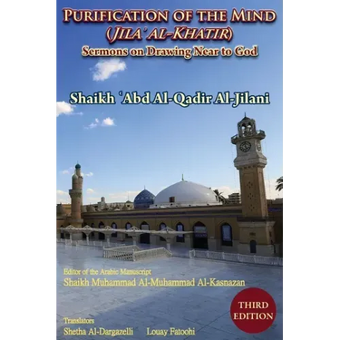 Purification of the Mind (Jila' Al-Khatir) - Third Edition: Sermons on Drawing Near to God