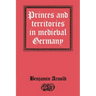 Princes and Territories in Medieval Germany