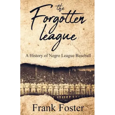 The Forgotten League: A History of Negro League Baseball