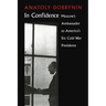 In Confidence: Moscow's Ambassador to Six Cold War Presidents