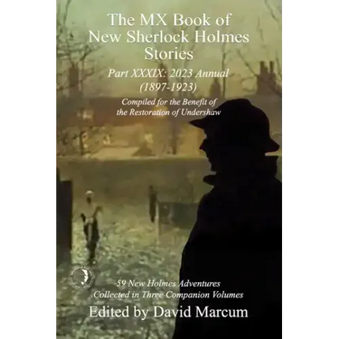 The MX Book of New Sherlock Holmes Stories Part XXXIX: 2023 Annual (1897-1923)