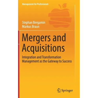 Mergers and Acquisitions: Integration and Transformation Management as the Gateway to Success