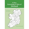 New Genealogical Atlas of Ireland Seond Edition: Second Edition