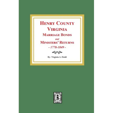 Henry County, Virginia Marriage Bonds and Ministers' Returns, 1778-1849