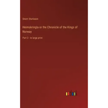 Heimskringla or the Chronicle of the Kings of Norway: Part 2 - in large print