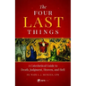 The Four Last Things: A Catechetical Guide to Death, Judgment, Heaven, and Hell