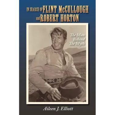 In Search of Flint McCullough and Robert Horton: The Man Behind the Myth