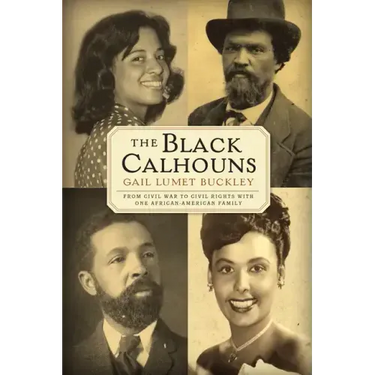 The Black Calhouns: From Civil War to Civil Rights with One African American Family