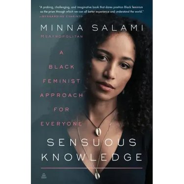 Sensuous Knowledge: A Black Feminist Approach for Everyone
