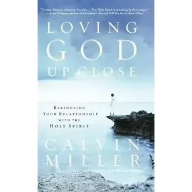 Loving God Up Close: Rekindling Your Relationship with the Holy Spirit