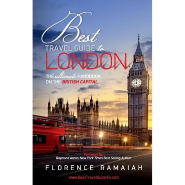 Best Travel Guide to London: The Ultimate Handbook on the British Capital