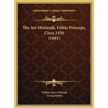 The Ars Moriendi, Editio Princeps, Circa 1450 (1881)