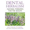 Dental Herbalism: Natural Therapies for the Mouth