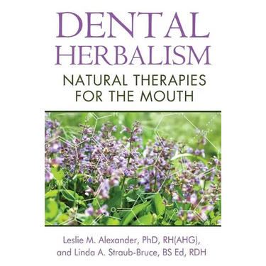 Dental Herbalism: Natural Therapies for the Mouth