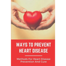 Ways To Prevent Heart Disease: Methods For Heart Disease Prevention And Cure: Pulmonary Medicine