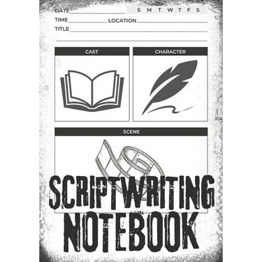 Scriptwriting Notebook: Screenplay Writing Journal ǀ Craft Your Plot, Characters, and Scenes for a Blockbuster Screenplay ǀ Perfect