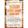 Cookbook For Beginners Adults: YOUR COOKING JOURNEY BEINGS HERE - Fun and Simple Recipes for Beginners To Dip Your Toes in Cooking!