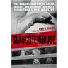 Slaughterhouse: The Shocking Story of Greed, Neglect, And Inhumane Treatment Inside the U.S. Meat Industry