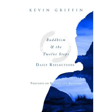 Buddhism & the Twelve Steps Daily Reflections: Thoughts on Dharma and Recovery