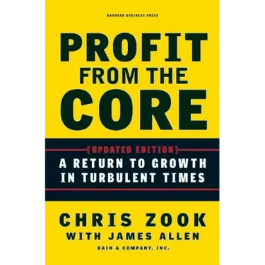 Profit from the Core: A Return to Growth in Turbulent Times