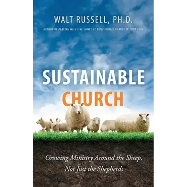 Sustainable Church: Growing Ministry Around the Sheep, Not Just the Shepherds