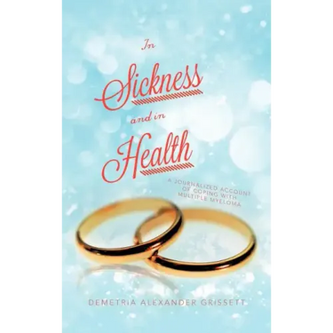 In Sickness and In Health: A Journalized Account of Coping with Multiple Myeloma