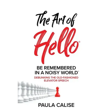 The Art of Hello(R): Be Remembered in a Noisy World(TM)