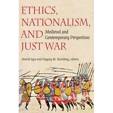 Ethics, Nationalism, and Just War: Medieval and Contemporary Perspectives