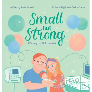 Small But Strong: A Story for NICU Families