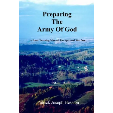 PREPARING THE ARMY OF GOD - A Basic Training Manual For Spiritual Warfare