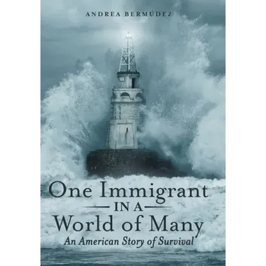 One Immigrant in a World of Many: An American Story of Survival