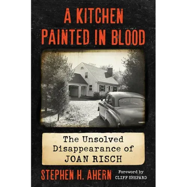 A Kitchen Painted in Blood: The Unsolved Disappearance of Joan Risch